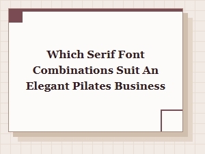Classic Serif Font Combinations for an Elegant Pilates Studio