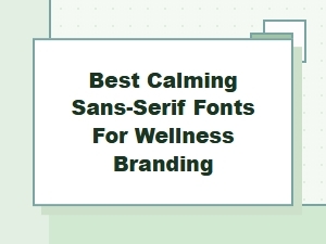 Serene Sans-Serifs for Wellness Brands