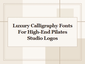 Elegant Script Fonts for Premium Pilates Studios